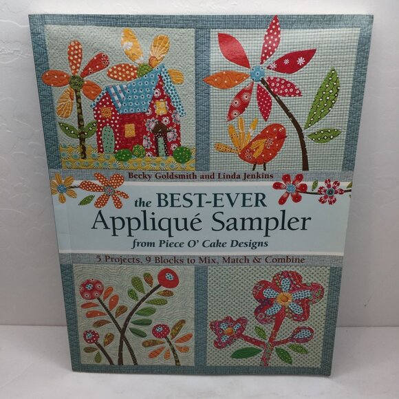 The Best-Ever Appliqué Sampler Piece O Cake Designs Sewing Goldsmith Jenkins - Picture 1 of 12